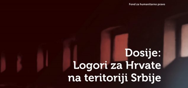 Dosije “Logori za Hrvate na teritoriji Srbije”