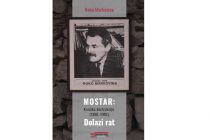 Objavljena knjiga Roka Markovine: MOSTAR: Kronika destrukcije (1990.-1992.) Dolazi rat”