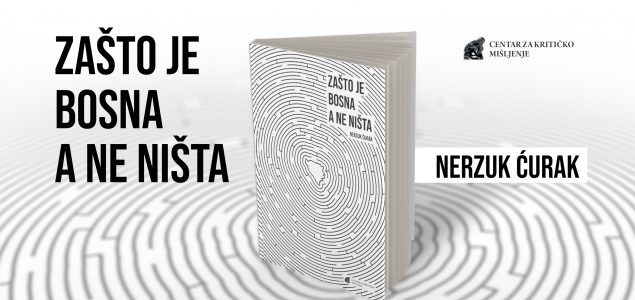 Promocija knjige “Zašto je Bosna a ne ništa” prof. dr. Nerzuka Ćurka 9. maja u Mostaru